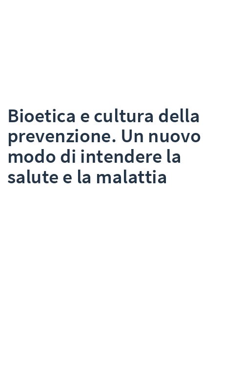Bioetica e cultura della prevenzione. Un nuovo modo di intendere la salute e la malattia