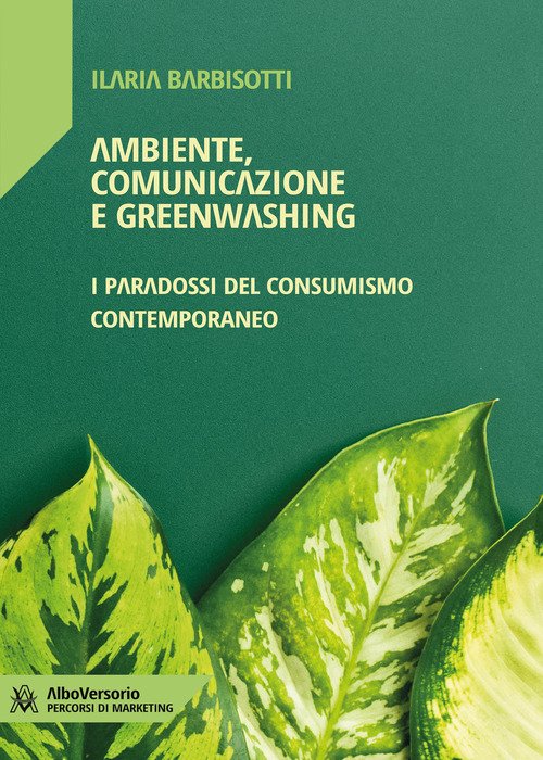 Ambiente, comunicazione e greenwashing. I paradossi del consumismo contemporaneo