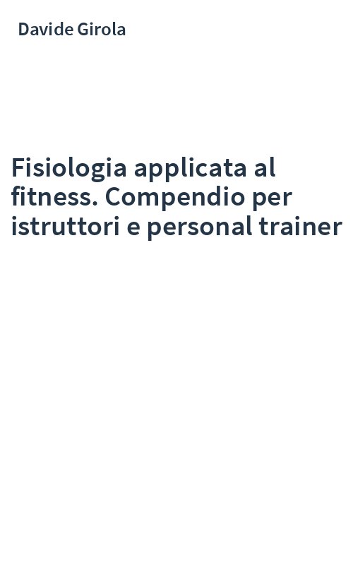 Fisiologia applicata al fitness. Compendio per istruttori e personal trainer