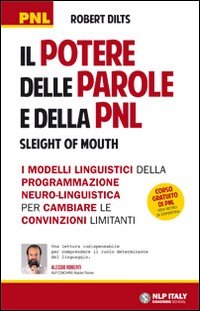 Il potere delle parole e della PNL. I modelli linguistici della Programmazione Neuro-Linguistica per cambiare le convinzioni limitanti