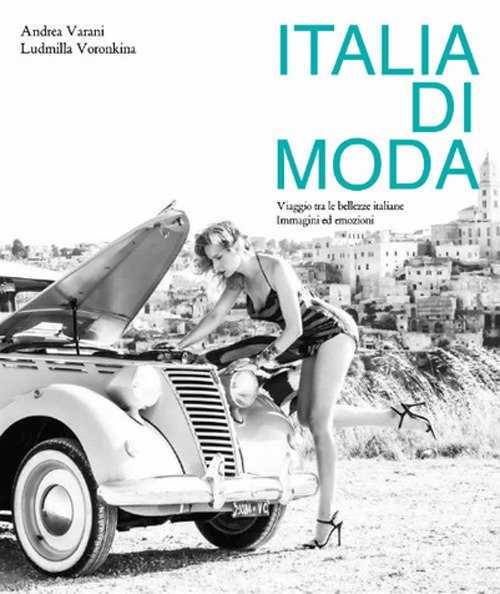 Italia di moda. Viaggio tra le bellezze italiane