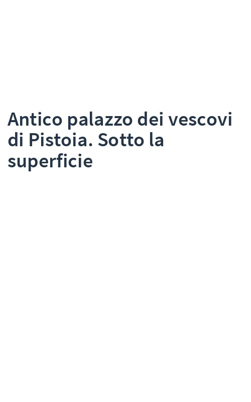 Antico palazzo dei vescovi di Pistoia. Sotto la superficie
