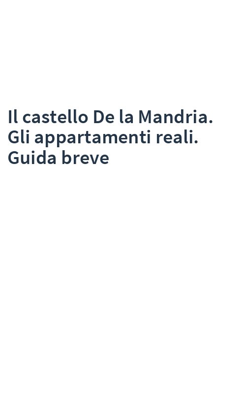 Il castello De la Mandria. Gli appartamenti reali. Guida breve