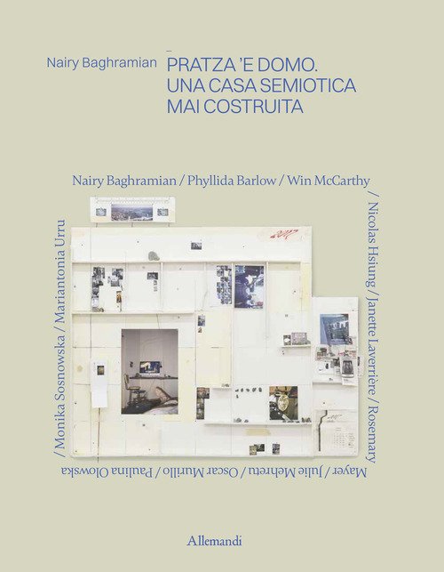 Nairy Baghramian. Pratza 'e domo. Una casa semiotica mai costruita