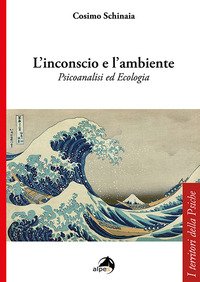 L'inconscio e l'ambiente. Psicoanalisi ed ecologia