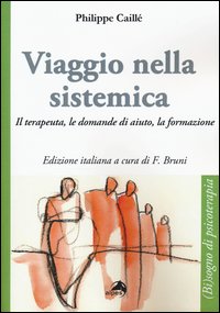 Viaggio nella sistemica. Il terapeuta, le domande di aiuto, la formazione