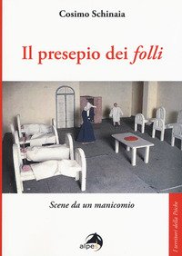Il presepio dei «folli». Scene da un manicomio