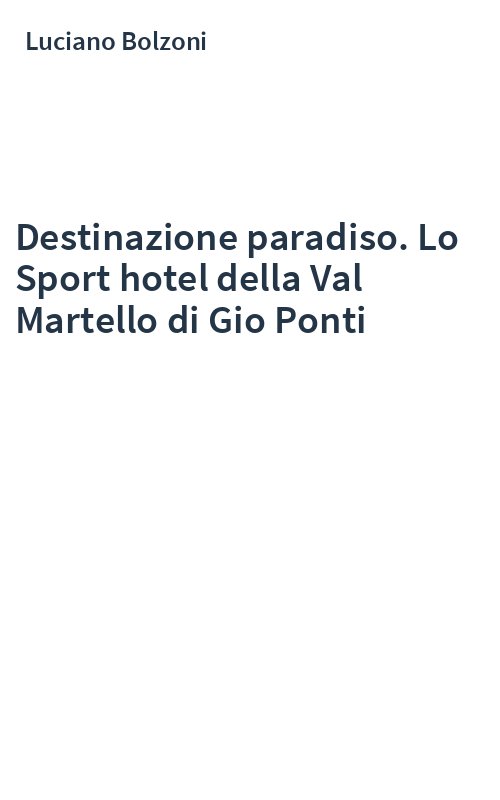 Destinazione paradiso. Lo Sport hotel della Val Martello di Gio Ponti