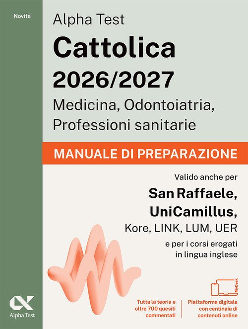 Alpha Test Cattolica Medicina, Odontoiatria, Professioni sanitarie. Manuale di preparazione