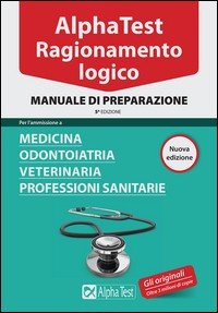 Alpha Test. Ragionamento logico. Manuale di preparazione