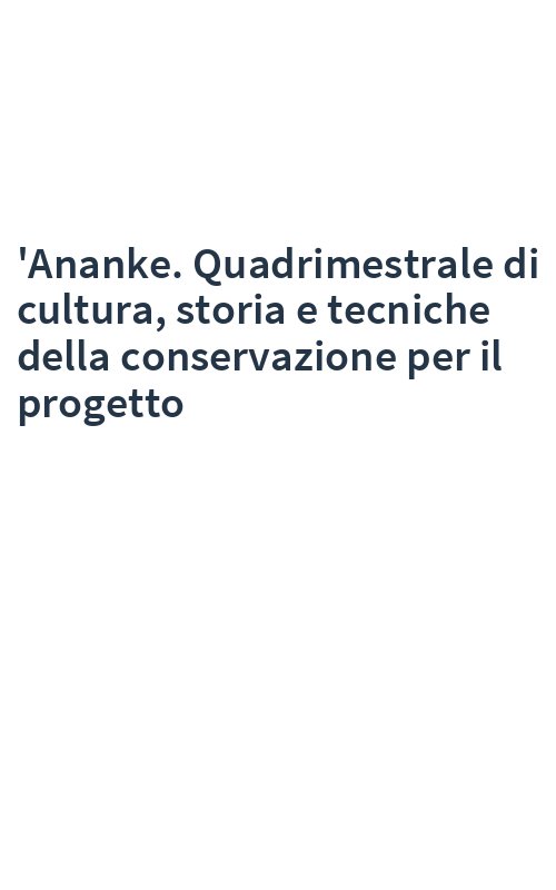 'Ananke. Quadrimestrale di cultura, storia e tecniche della conservazione per il progetto