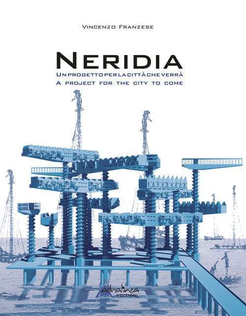Neridia. Un progetto per la città che verrà-A project for the city to come