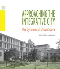 Approaching the integrative city. The dynamics of urban space