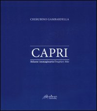 Capri. Atlante immaginario. Ediz. italiana e inglese