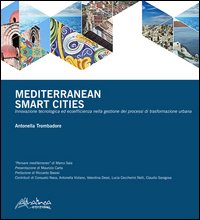 Mediterranean smart cities. Innovazione tecnologica ed ecoefficienza nella gestione dei processi di trasformazione urbana