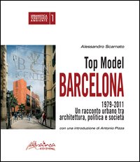 Top model Barcelona 1979-2011. Un racconto urbano tra architettura, politica e società