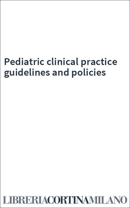 Pediatric clinical practice guidelines and policies