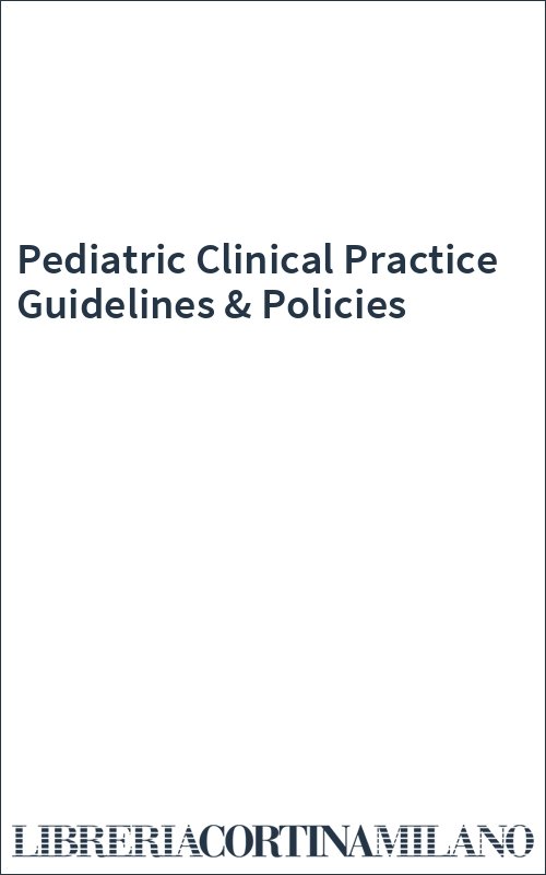 Pediatric Clinical Practice Guidelines & Policies