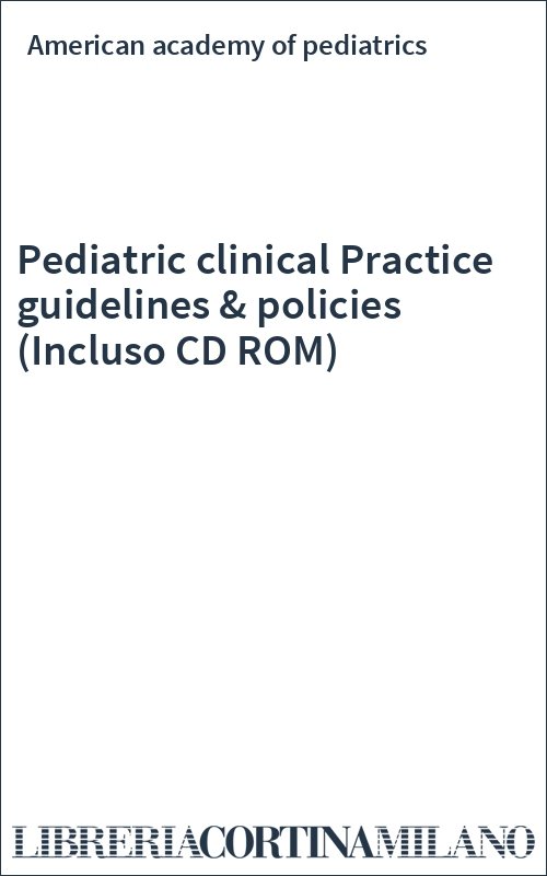 Pediatric clinical Practice guidelines & policies (Incluso CD ROM)