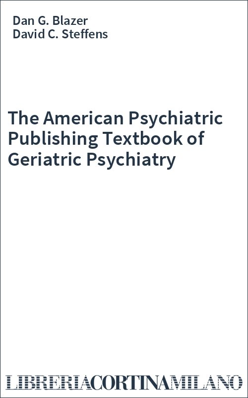 The American Psychiatric Publishing Textbook of Geriatric Psychiatry