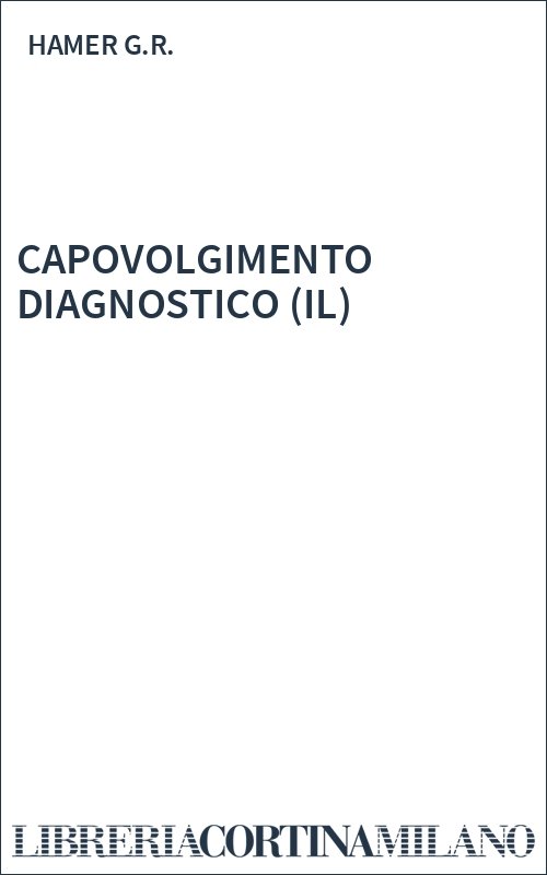 CAPOVOLGIMENTO DIAGNOSTICO (IL)