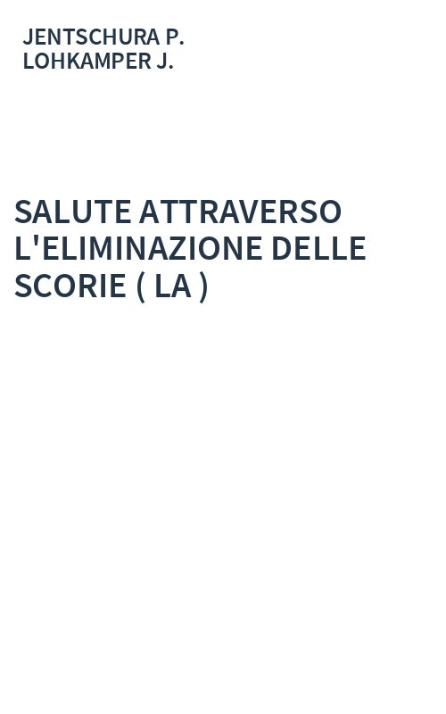 SALUTE ATTRAVERSO L'ELIMINAZIONE DELLE SCORIE ( LA )