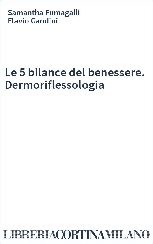 Le 5 bilance del benessere. Dermoriflessologia