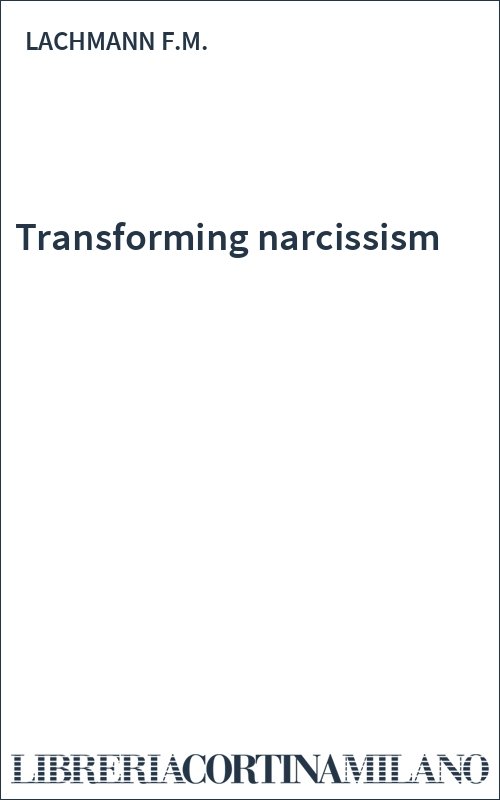 Transforming narcissism