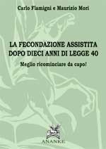 La fecondazione assistita dopo dieci anni di legge 40. Meglio ricominciare da capo!