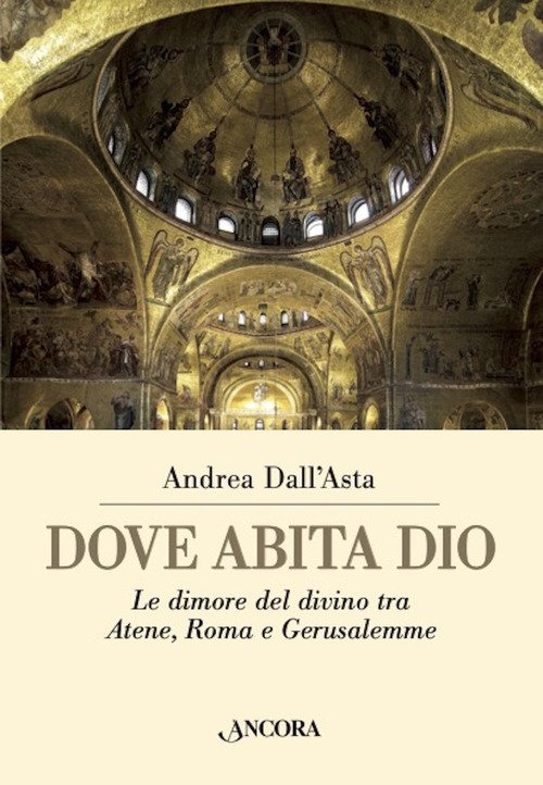 Dove abita Dio. Le dimore del divino tra Atene, Roma e Gerusalemme