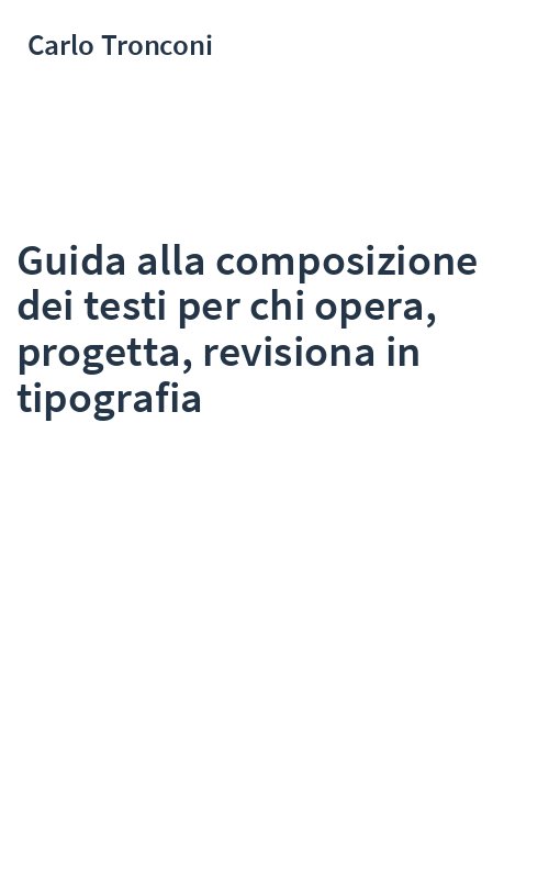 Guida alla composizione dei testi per chi opera, progetta, revisiona in tipografia