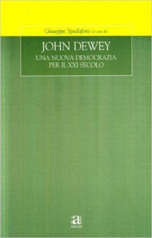 John Dewey. Una nuova democrazia per il XXI secolo