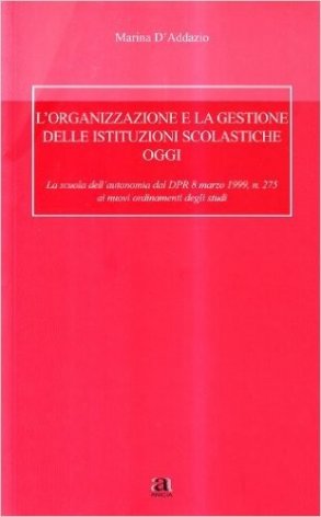 L'organizzazione e la gestione delle istituzioni scolastiche oggi