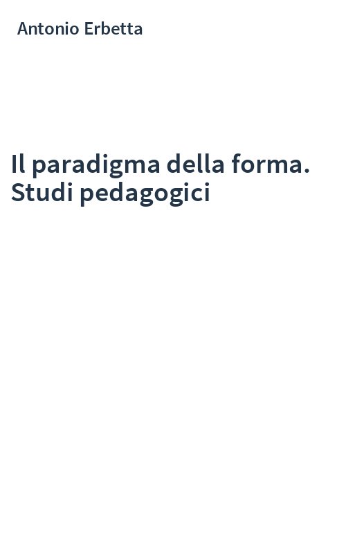 Il paradigma della forma. Studi pedagogici