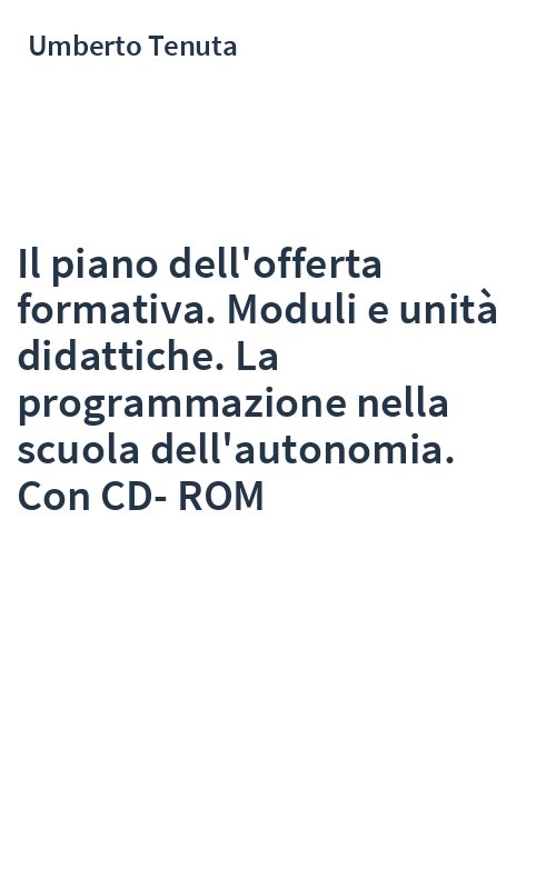 Il piano dell'offerta formativa. Moduli e unità didattiche. La programmazione nella scuola dell'autonomia. Con CD-ROM