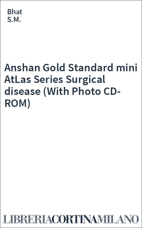 Anshan Gold Standard mini AtLas Series Surgical disease (With Photo CD-ROM)