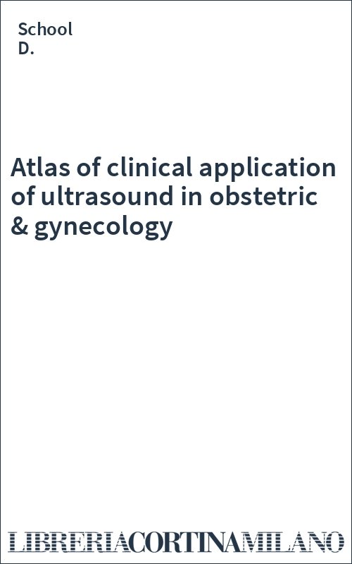 Atlas of clinical application of ultrasound in obstetric & gynecology