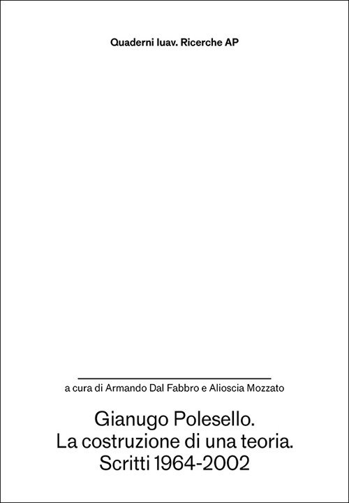 Gianugo Polesello. La costruzione di una teoria. Scritti 1964-2002