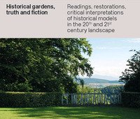 Historical gardens, truth and fiction. Critical readings of historical models in the landscapes of the 20th and 21st centuries