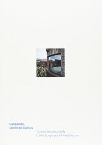 Lanzarote, Jardín de Cactus. Premio Internazionale Carlo Scarpa per il Giardino 2017