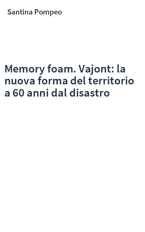 Memory foam. Vajont: la nuova forma del territorio a 60 anni dal disastro