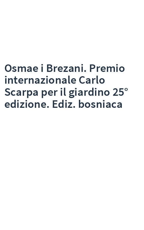 Osmae i Brezani. Premio internazionale Carlo Scarpa per il giardino 25° edizione. Ediz. bosniaca