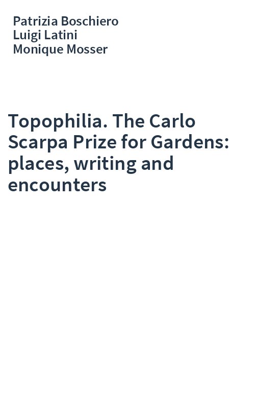 Topophilia. The Carlo Scarpa Prize for Gardens: places, writing and encounters