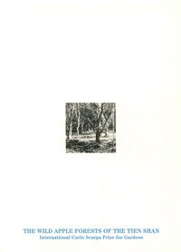 The wild apple forests of the Tien Shan. The International Carlo Scarpa Prize for Gardens 2016, XXVII Annual Award