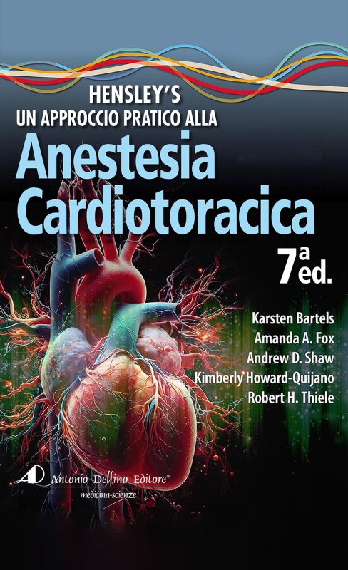 Hensley's approccio pratico all'anestesia cardiotoracica