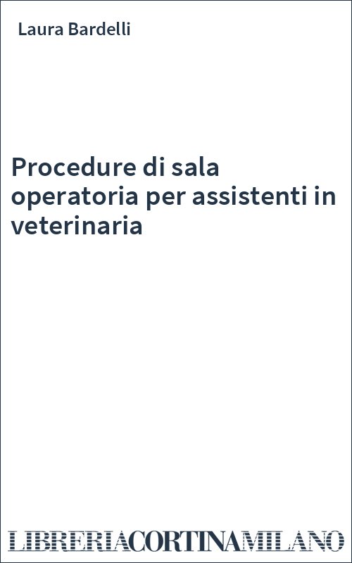 Procedure di sala operatoria per assistenti in veterinaria