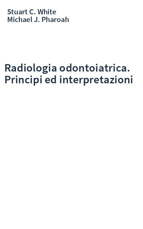 Radiologia odontoiatrica. Principi ed interpretazioni
