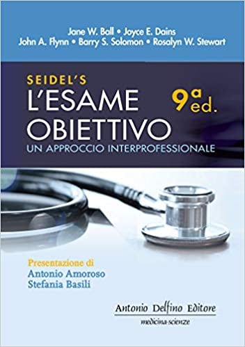 Seidel’s L’esame obiettivo. Un approccio interprofessionale