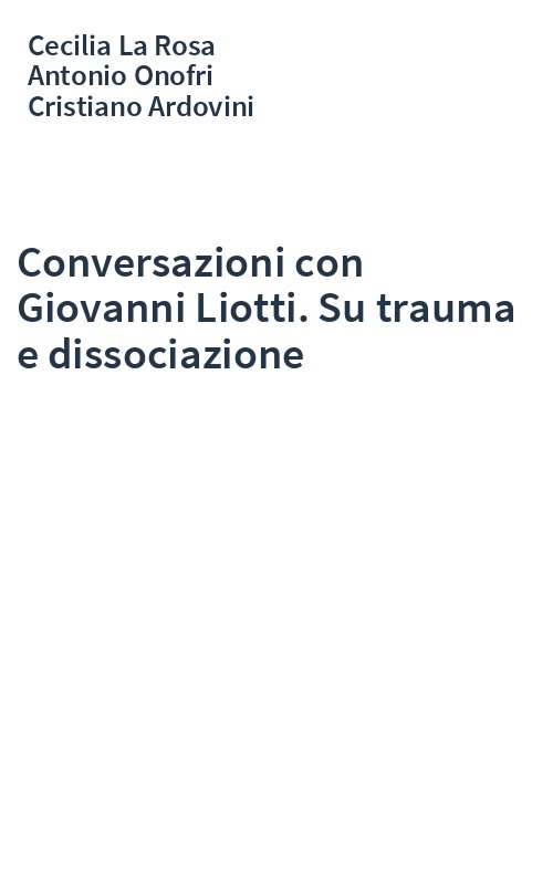 Conversazioni con Giovanni Liotti. Su trauma e dissociazione