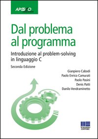 Dal problema al programma. Introduzione al problem-solving in linguaggio C